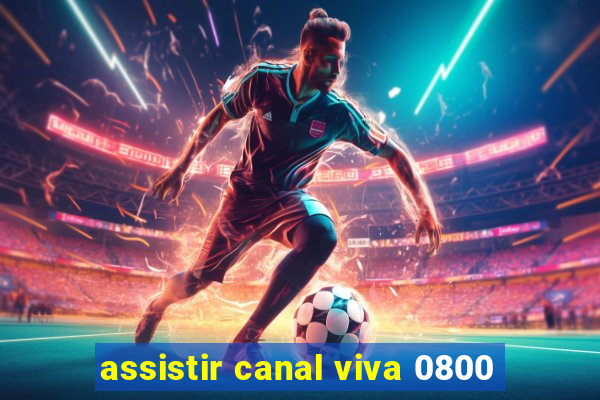 assistir canal viva 0800